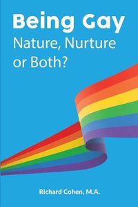 Cover image for Being Gay: Nature, Nurture or Both?