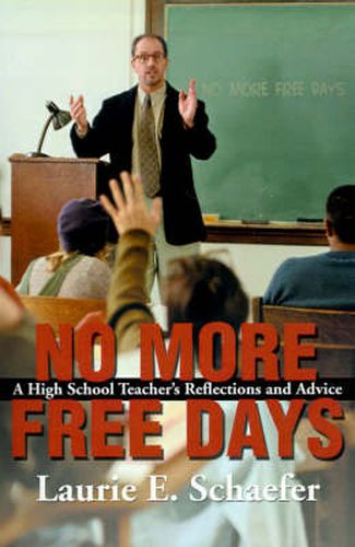 Cover image for No More Free Days: A High School Teacher's Reflections and Advice