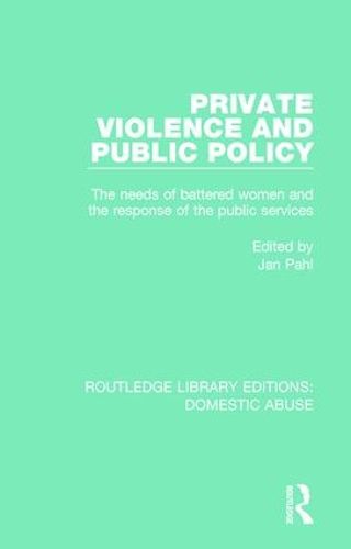 Cover image for Private Violence and Public Policy: The needs of battered women and the response of the public services