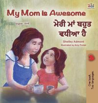 Cover image for My Mom is Awesome (English Punjabi Bilingual Children's Book - Gurmukhi)