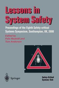 Cover image for Lessons in System Safety: Proceedings of the Eighth Safety-critical Systems Symposium, Southampton, UK 2000