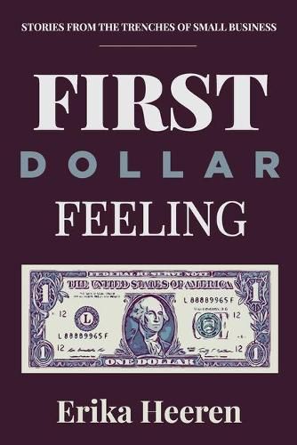 Cover image for First Dollar Feeling: Stories from the Trenches of Small Business