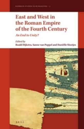 Cover image for East and West in the Roman Empire of the Fourth Century: An End to Unity?