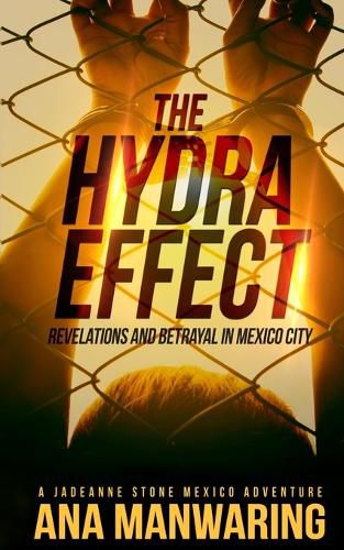 Cover image for The Hydra Effect: Revelations and Betrayal in Mexico City