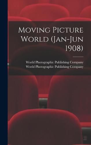 Cover image for Moving Picture World (Jan-Jun 1908)