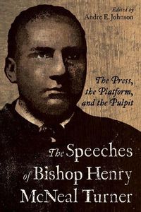 Cover image for The Speeches of Bishop Henry McNeal Turner