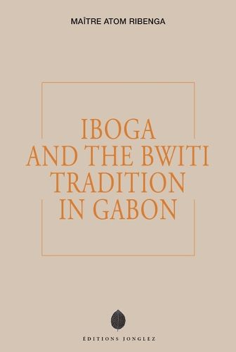 Iboga and the Bwiti Tradition in Gabon