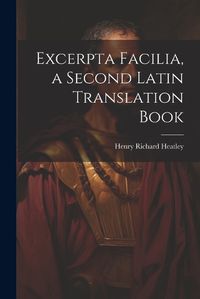 Cover image for Excerpta Facilia, a Second Latin Translation Book