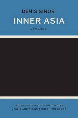 Cover image for Inner Asia: A Syllabus (Indiana University Uralic and Altaic Series)