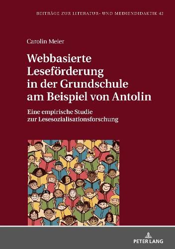 Cover image for Webbasierte Lesefoerderung in Der Grundschule Am Beispiel Von Antolin: Eine Empirische Studie Zur Lesesozialisationsforschung