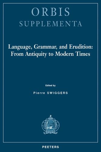 Cover image for Language, Grammar, and Erudition: From Antiquity to Modern Times