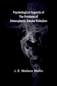 Cover image for Psychological Aspects of the Problem of Atmospheric Smoke Pollution