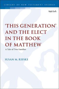 Cover image for 'This Generation' and the Elect in the Book of Matthew