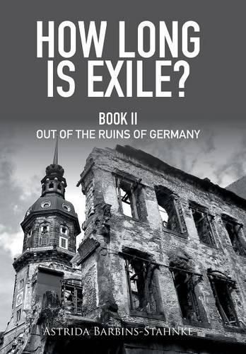 Cover image for How Long Is Exile?: Book Ii out of the Ruins of Germany