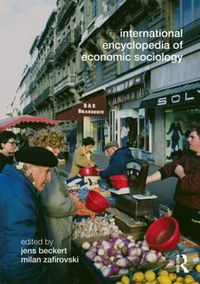 Cover image for International Encyclopedia of Economic Sociology