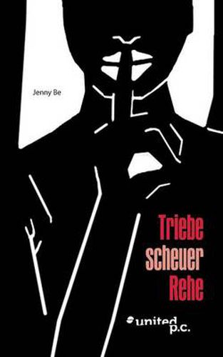 Cover image for Triebe scheuer Rehe: ... und wie man schuchterne ihrer Art auf Abwege bringt ...