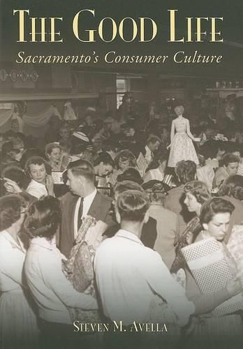 The Good Life: Sacramento's Consumer Culture