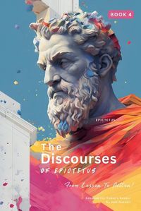 Cover image for The Discourses of Epictetus (Book 4) - From Lesson To Action!
