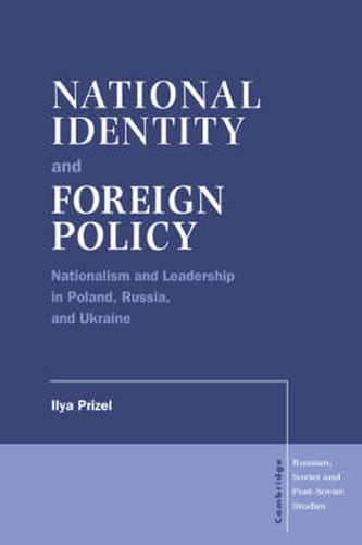 Cover image for National Identity and Foreign Policy: Nationalism and Leadership in Poland, Russia and Ukraine