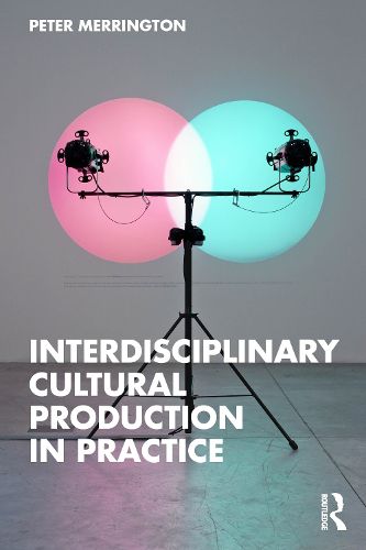 Cover image for Interdisciplinary Cultural Production in Practice