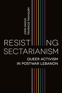 Cover image for Resisting Sectarianism: Queer Activism in Postwar Lebanon