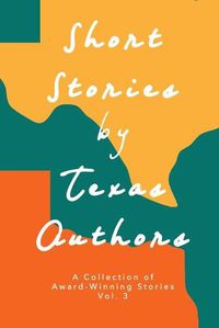 Cover image for Short Stories by Texas Authors Vol 3