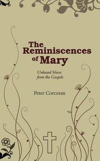 Cover image for The Reminiscences of Mary: Unheard Voices from the Gospels