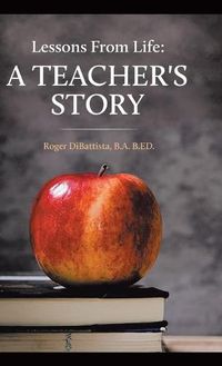 Cover image for Lessons From Life - A Teacher's Story