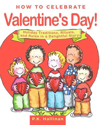 Cover image for How to Celebrate Valentine's Day!: Holiday Traditions, Rituals, and Rules in a Delightful Story