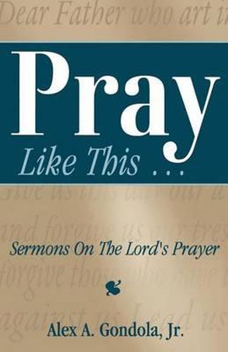 Cover image for Pray Like This... Sermons on the Lord's Prayer