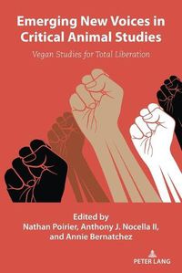 Cover image for Emerging New Voices in Critical Animal Studies: Vegan Studies for Total Liberation