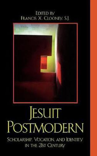 Jesuit Postmodern: Scholarship, Vocation, and Identity in the 21st Century