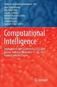 Cover image for Computational Intelligence: International Joint Conference, IJCCI 2015 Lisbon, Portugal, November 12-14, 2015, Revised Selected Papers