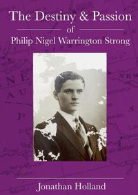 Cover image for The Destiny and Passion of Philip Nigel Warrington Strong