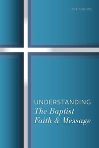 Cover image for Understanding the Baptist Faith & Message