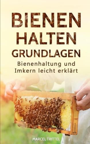 Cover image for Bienen halten - Grundlagen: Bienenhaltung und Imkern leicht erklart