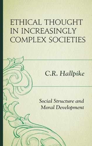 Cover image for Ethical Thought in Increasingly Complex Societies: Social Structure and Moral Development