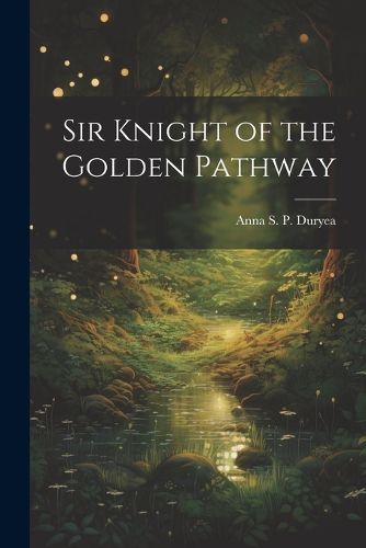 Cover image for Sir Knight of the Golden Pathway