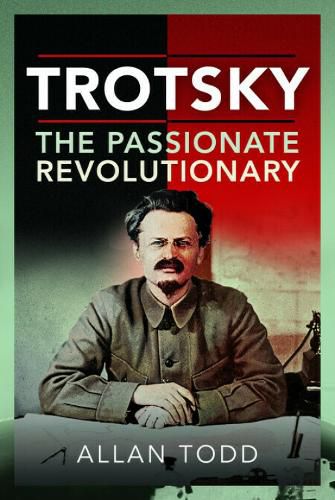 Cover image for Trotsky, The Passionate Revolutionary