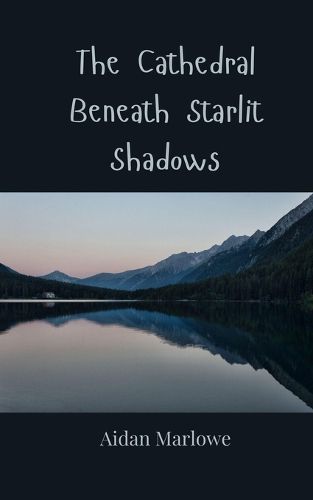 Cover image for The Cathedral Beneath Starlit Shadows