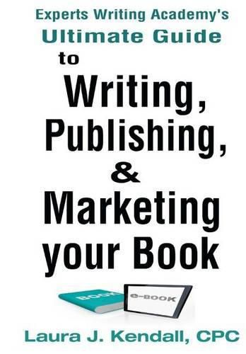 Cover image for Experts Writng Academy's Ultimate Guide: To Writing, Publishing & Marketing Your Book