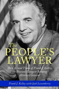 Cover image for The People's Lawyer: The Life and Times of Frank J. Kelley, the Nation's Longest-Serving Attorney General