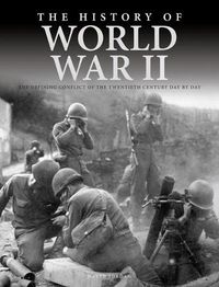 Cover image for The History of World War II: The Defining Conflict of the Twentieth Century Day by Day