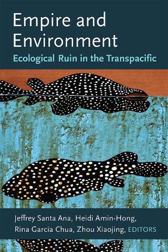 Empire and Environment: Ecological Ruin in the Transpacific