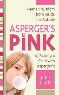 Cover image for Asperger's in Pink: for Raising (or Being!) a Girl with Asperger's