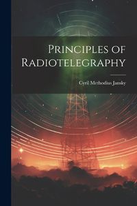 Cover image for Principles of Radiotelegraphy