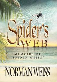 Cover image for Spider's Web: Memoirs of Norman Spider Weiss