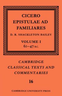 Cover image for Cicero: Epistulae ad Familiares: Volume 1, 62-47 B.C.