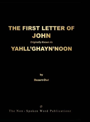 THE FIRST LETTER OF JOHN Originally Known As YAHLL'GHAYN'NOON [Colour Format]