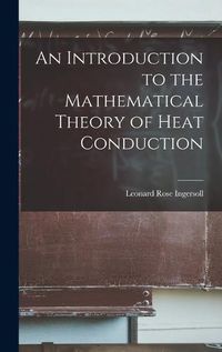 Cover image for An Introduction to the Mathematical Theory of Heat Conduction